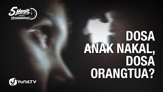 5 Menit yang Menginspirasi: Dosa Anak Nakal, Dosa Orangtua?