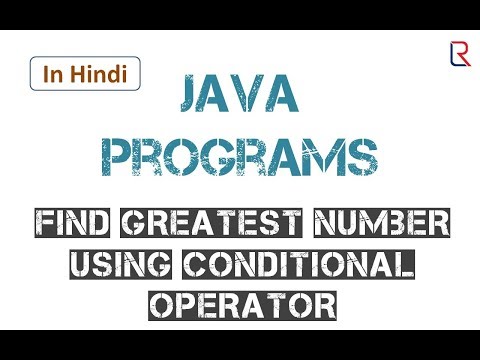 Program to Find Greatest Number using Conditional Operator in Java in Hindi | Learners Region