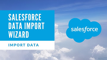 Salesforce Data Import Wizard