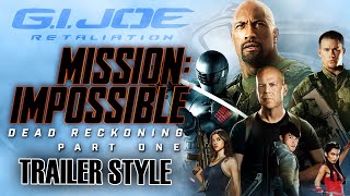 G.I. Joe 2: Retaliation | Mission: Impossible 7 - Dead Reckoning, Part One Trailer Style | CZ