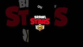 Brawl Stars ou Clash Royal ???