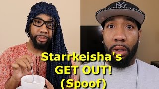 Starrkeisha - GET OUT! (Spoof) #GetOut | Random Structure TV