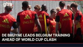 De Bruyne Leads Belgium Training Ahead Of World Cup Clash | AC1S