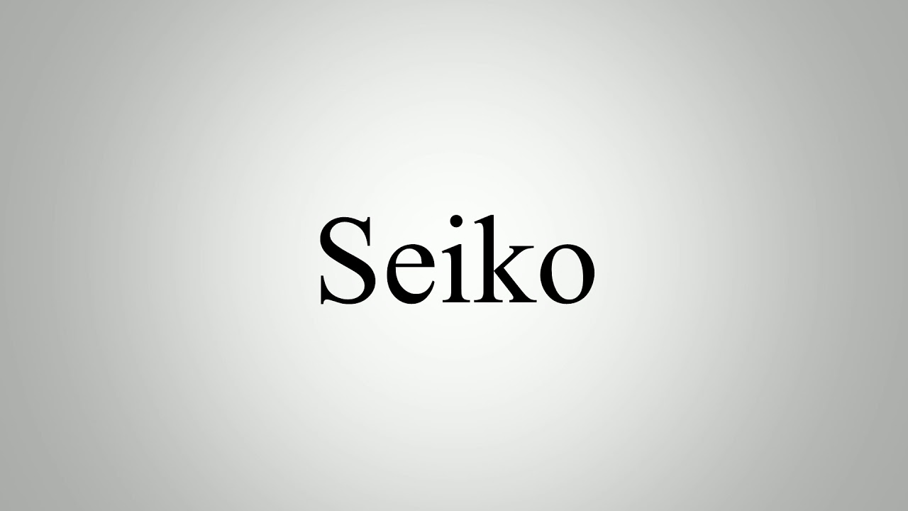 Learn How To Pronounce Seiko - YouTube