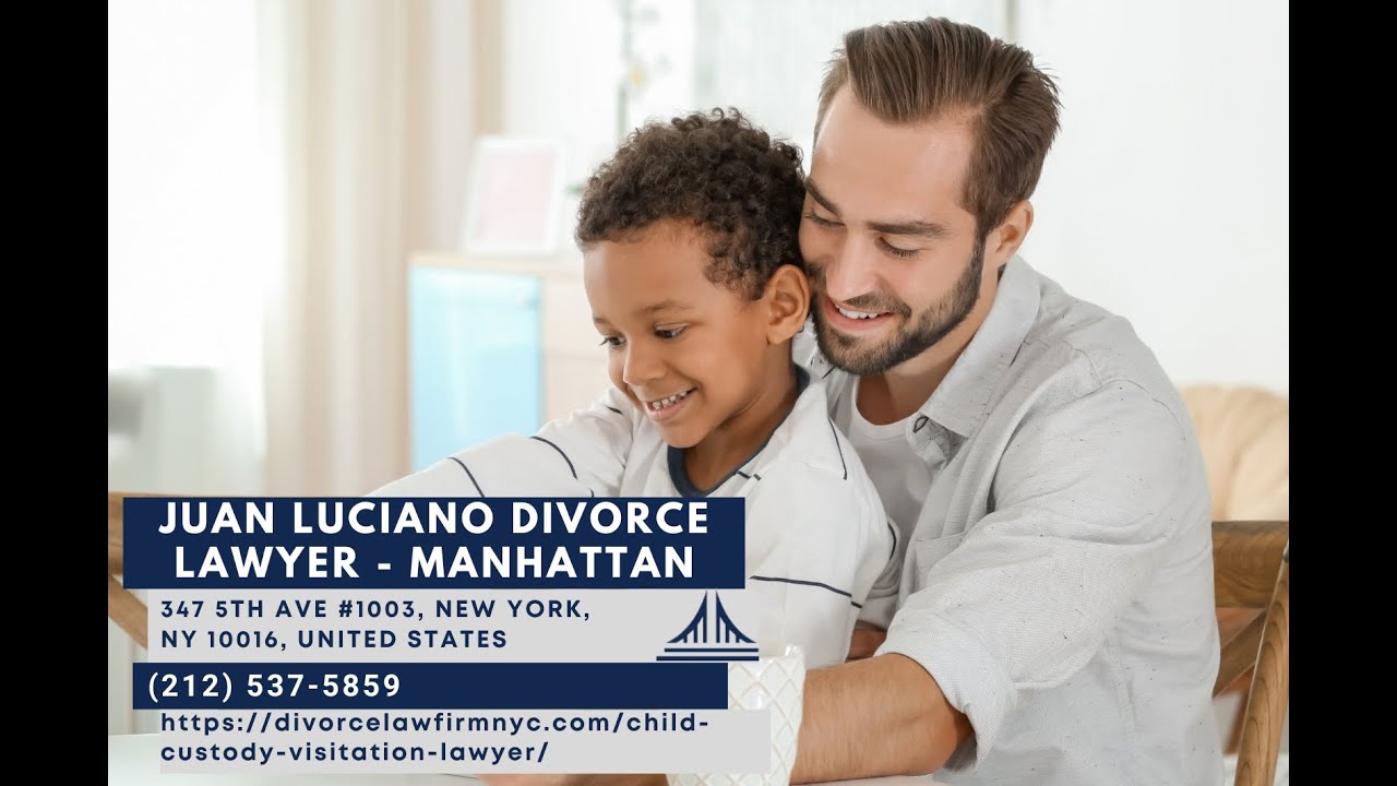 New York City Child Custody and Visitation Lawyer by Juan Luciano