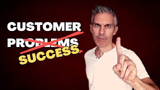 Don't Solve Customer Problems - Help Them Achieve Succeed