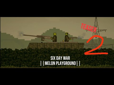 Six day war || Melon playground || teaser 2