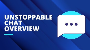 Unstoppable Chat Overview