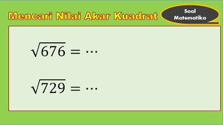 Cara mencari nilaiakar kuadrat dari  676 dan 729