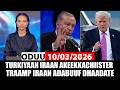 Oduu Kibxata 10 03 2026 Turkiyaan Akeekkachiiste Traamp Ammmoo Dhaadate A3multimediastudio
