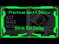 2.- Blink sin Delay | Prácticas del "Kit Básico RE-BOOT"