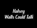 Halsey - Walls Could Talk Lyrics