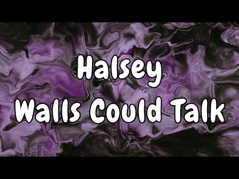 Halsey - Walls Could Talk Lyrics