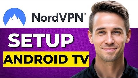 How to set up NordVPN on Android TV