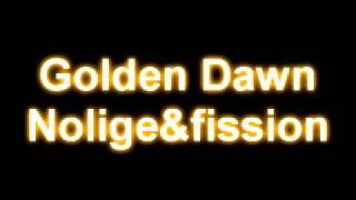 Golden Dawn - Nolige & Fission