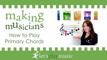 How to Play Primary Chords | Let