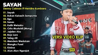 Denny Caknan Ft Hendra Kumbara - Sayah | Full Album Terbaru 2023 Tanpa Iklan (Video Klip)