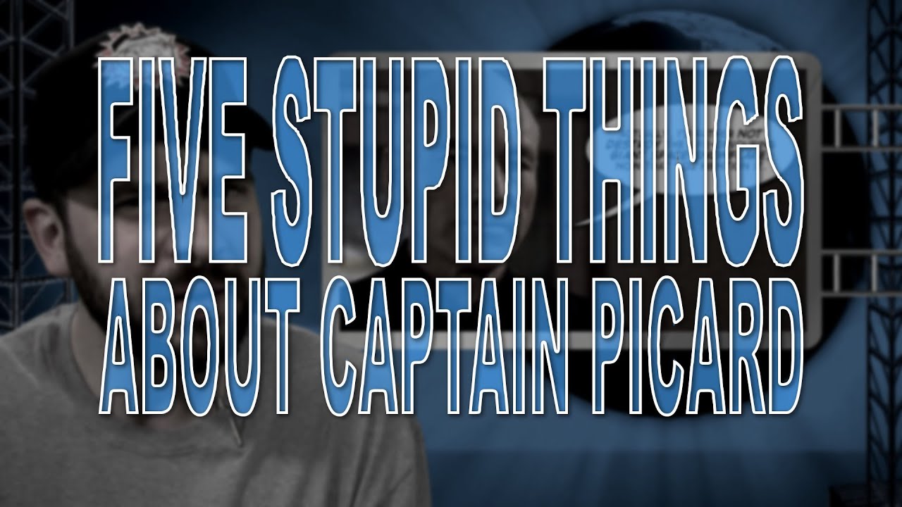 Five Stupid Things About Captain Picard - YouTube