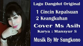 LAGU DANGDUT - CINCIN KEPALSUAN - MANSYUR S || Cover Ms ASIH || Musik By Mr SUNGKONO KEDU TMG