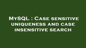 MySQL : Case sensitive uniqueness and case insensitive search