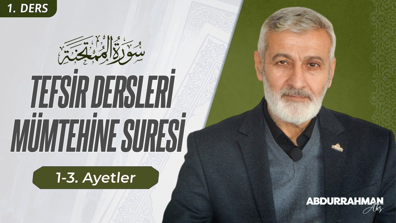 Mümtehine Sûresi 1-3. Ayeti Kerimeler Tefsiri (15/05/2022) | Abdurrahman Ateş