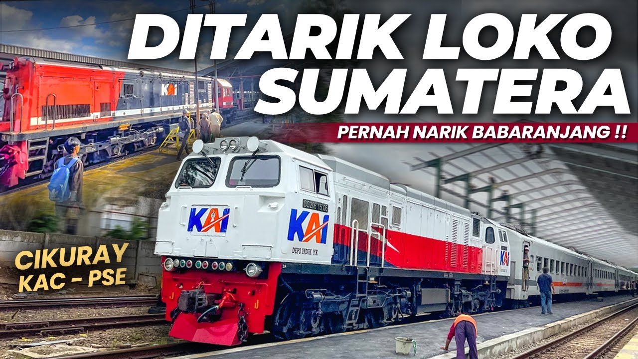 PERNAH NARIK BABARANJANG ‼️ CIKURAY LOKOMOTIF CC 206 SUMATERA | Trip KA Cikuray Bandung - Jakarta