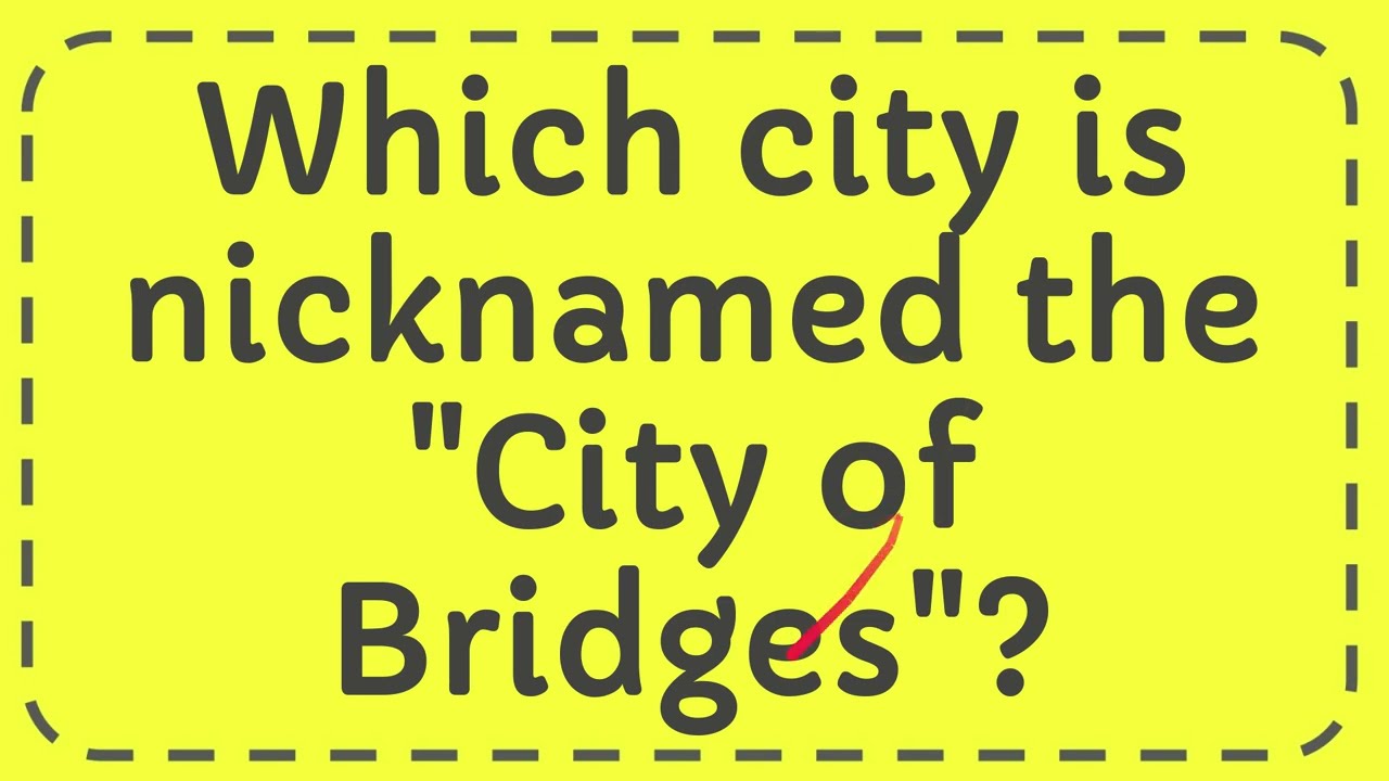 Which City Is Nicknamed The City Of Bridges YouTube Which City Is Nicknamed The City Of Bridges YouTube