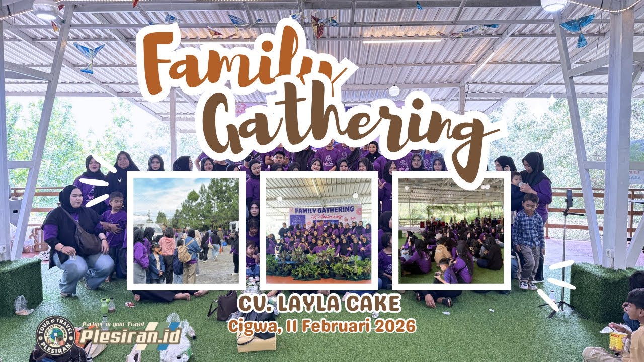Family Gathering CV. LAYLA CAKE Goes To Cigwa Resort 