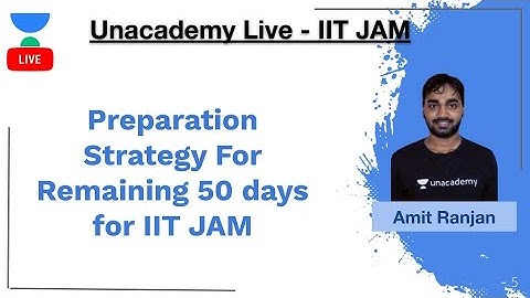 Preparation Strategy For Remaining 50 days for IIT JAM | Amit Ranjan | JAM 2020 | Unacademy Live