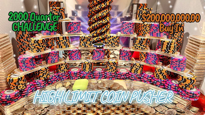 2000 quarter at once: $200 million Buy in high limit coin pusher
