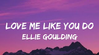 Ellie Goulding - Love me like you do (Lyrics)