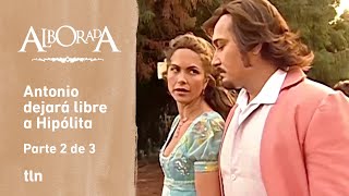 Alborada 2/3: Antonio duda que Luis sea el hombre correcto para Hipólita | C-18 | tlnovelas