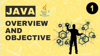 Introduction to JAVA 1: Overview and Objective