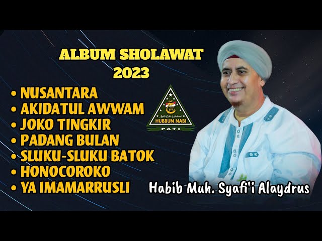 ALBUM SHOLAWAT 2023 HABIB MUH. SYAFI'I ALAYDRUS & HUBBUN NABI PATI class=