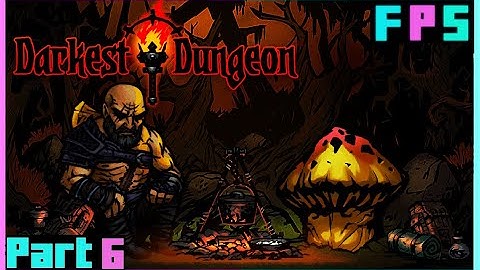 A Man And His Mushroom | Darkest Dungeon Modded Part 6  - Foreman Plays Stuff