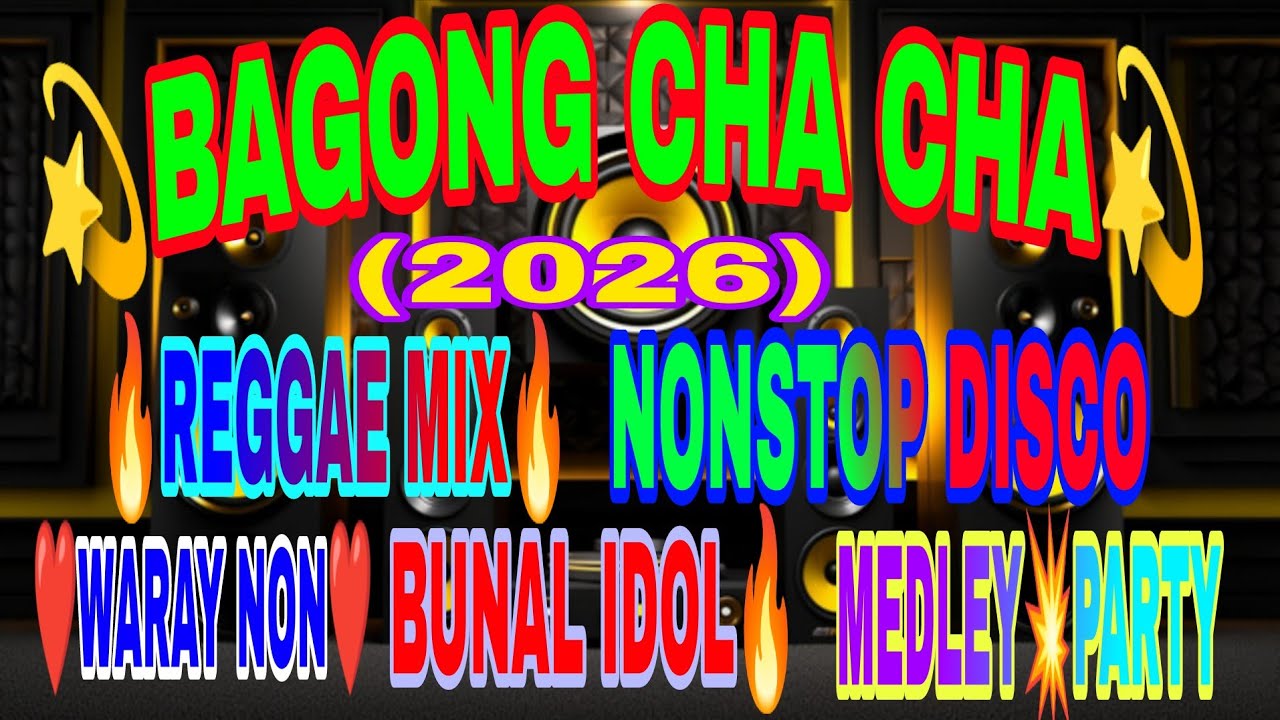 💫BAGONG CHA CHA REGGAE MIX NON STOP DISCO MEDLEY💥2026💫