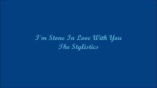 I'm Stone In Love With You - The Stylistics (Lyrics - Letra) chords