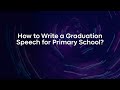How to Write a Graduation Speech for Primary School?