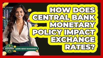 How Does Central Bank Monetary Policy Impact Exchange Rates? - Learn About Economics