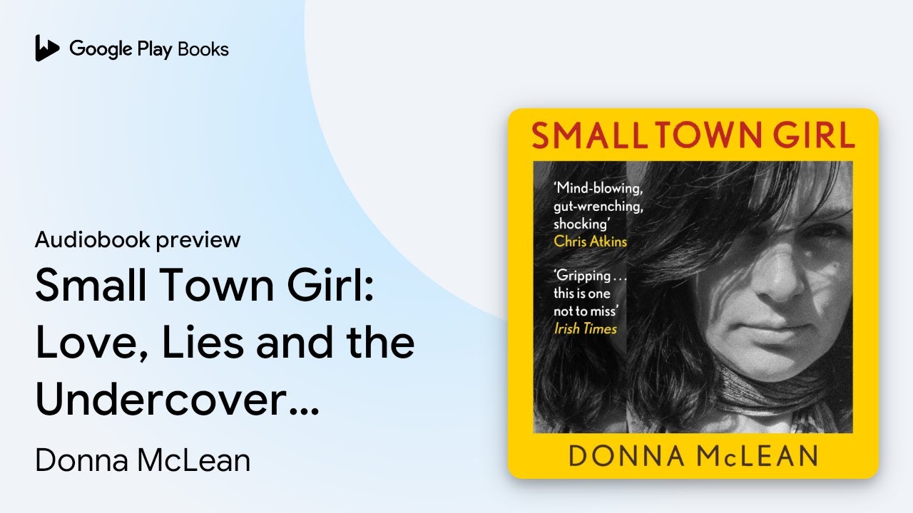 Small Town Girl: Love, Lies and the Undercover… by Donna McLean · Audiobook preview