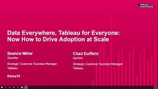 Data Everywhere, Tableau for Everyone: Now How to Drive Adoption at Scale