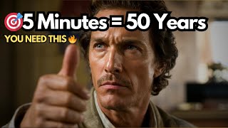 5 Minutes That Will Change the Next 50 Years | Matthew McConaughey's Most Powerful Speech