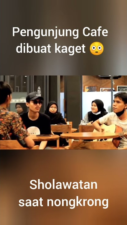Pengunjung Cafe di buat kaget | Anak muda sholawatan