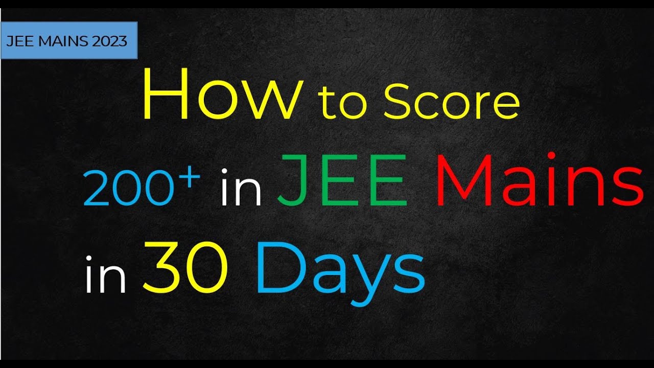 😍HOW TO SCORE 200+ IN JEE MAINS IN 30 DAYS 👍I JEE MAINS 2023 🔥I JEE ...