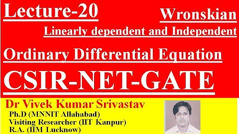 Lec-20|| Wronskian, Linearly dependent and Linearly Independent ||CSIR NET GATE M.Sc. B.Sc. B.Tech