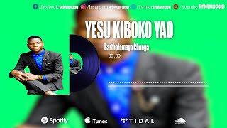 YESU KIBOKO YAO_ Bartholomayo Chenga (  Audio ) SMS SKIZA 5501339 to 811