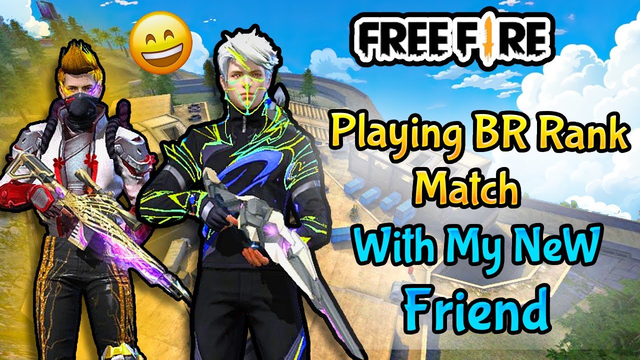 Free Fire || Playing BR Ranked Match With My New Friend || 🤣 - YouTube