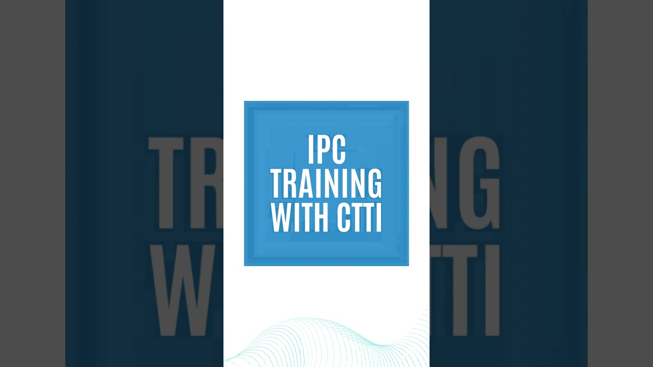 CTTI IPC Training and more