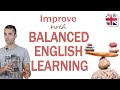 Balanced English Learning - Improve the Way You Study English