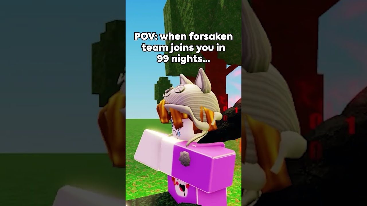 When Forsaken Team Joins Your In 99 Nights Roblox 99nightintheforest